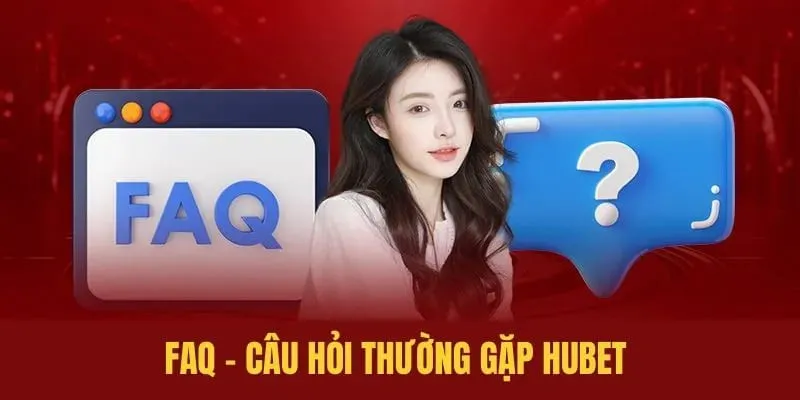 Câu hỏi thường gặp Hubet