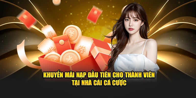 Số tiền thưởng nạp đầu hấp dẫn nhất thị trường