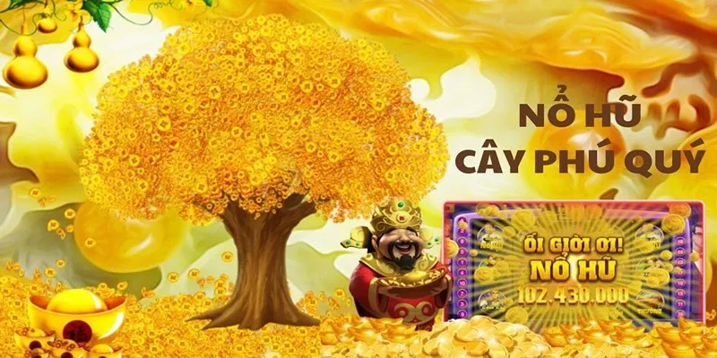 Nổ hũ cây phú quý